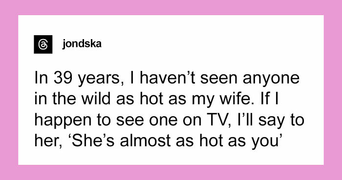62 Husbands Reveal What Goes Through Their Minds When They See Someone Attractive