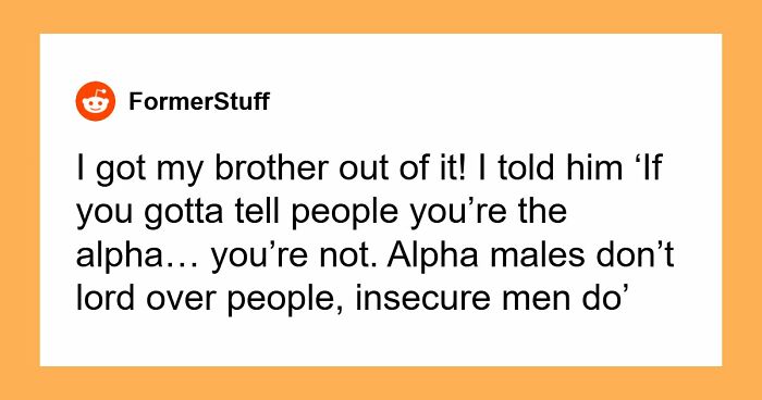 44 Men Reveal What Snapped Them Out Of Toxic Masculinity And Alpha Male Online Worlds