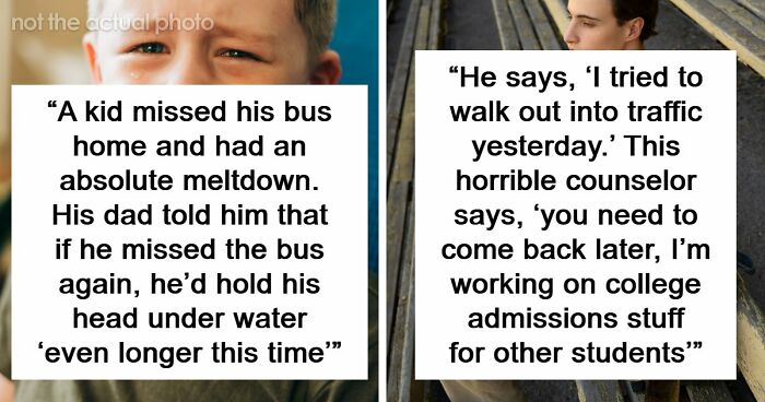 59 Teachers Share The Most Disturbing Things Students Confided In Them