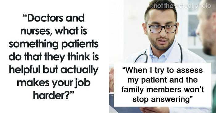 55 Things Patients Do To Help Their Doctors And Nurses But They Have An Opposite Effect