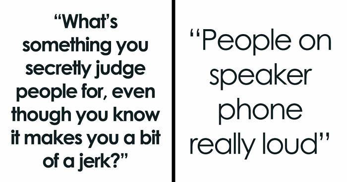 40 Surprisingly Petty Things People Admit They Secretly Judge Others For
