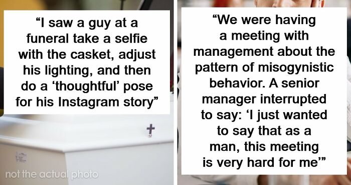 48 People Share The Worst Cases Of “Main Character Energy” That They’ve Encountered