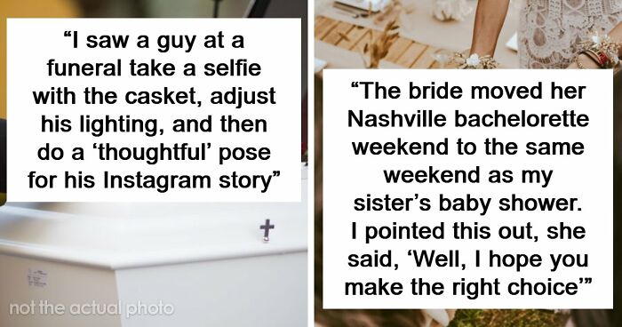 48 People Share The Worst Cases Of “Main Character Energy” That They’ve Encountered