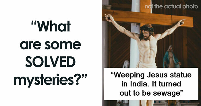 67 Mysteries That Have Sent Many People Down The Rabbit Hole Until They Were Finally Cracked