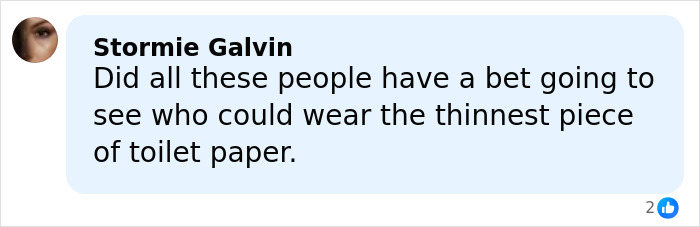Comment by Stormie Galvin questioning if people competed to wear the thinnest piece of toilet paper in 2016 Grammys fashion.