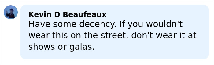 Comment by Kevin D Beaufeaux criticizing fashion choices at shows or galas, reflecting on 2016 Grammys pics fashion changes.