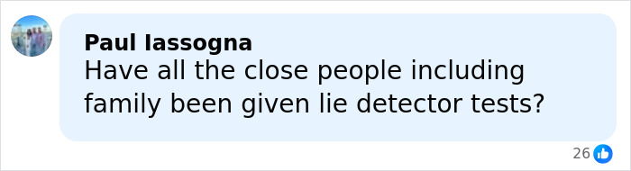 Comment by Paul Iassogna asking if close people and family have taken lie detector tests in search for Savannah Guthrie's mom case.
