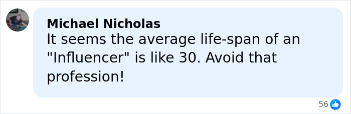 Comment from Michael Nicholas about influencer lifespan, warning to avoid the profession due to risks associated with major plastic surgery.