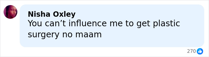 Comment on social media rejecting plastic surgery, referencing glamorous influencer who passed away after major plastic surgery complications.