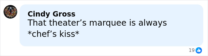 Comment praising the theater’s marquee as perfect, using the phrase chef’s kiss in a social media post.