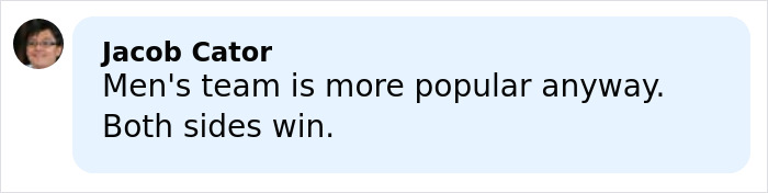 Comment by Jacob Cator in a blue speech bubble stating men's team is more popular and both sides win.