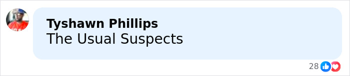 Comment by Tyshawn Phillips saying The Usual Suspects with 28 likes reacting to a post about judge firing back at teacher after her actions lead to devastating outcome for student.
