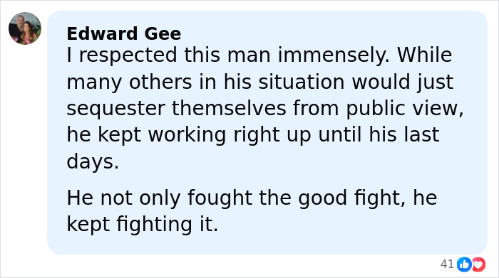 Comment from Edward Gee praising a man's resilience and fight against ALS symptoms in his final days.