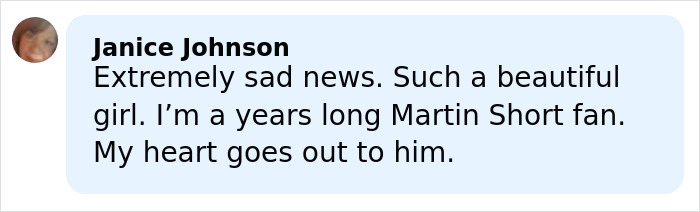 Comment expressing sadness over Martin Short&rsquo;s daughter Katherine and support following harrowing 911 audio release.