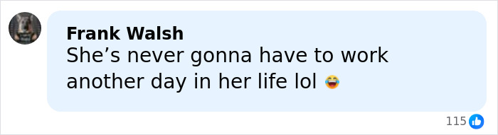 Comment by Frank Walsh saying she&rsquo;s never gonna have to work another day in her life, reacting to Sydney Sweeney lingerie promo.