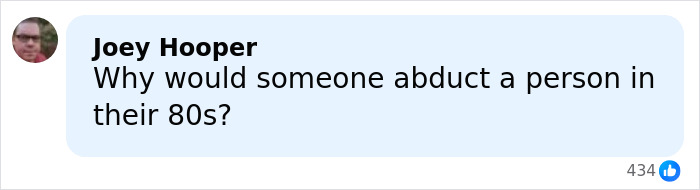 Comment by Joey Hooper questioning motives behind abduction of elderly person, related to police new theory in disappearance case.