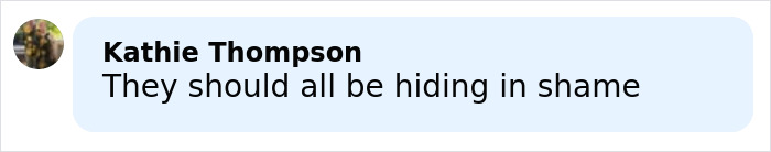 Comment from Kathie Thompson expressing disapproval with the statement they should all be hiding in shame.