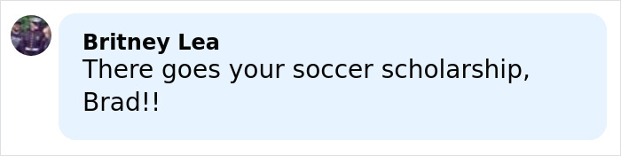 Comment by Britney Lea expressing disappointment about losing a soccer scholarship, referencing Brad in a casual tone.