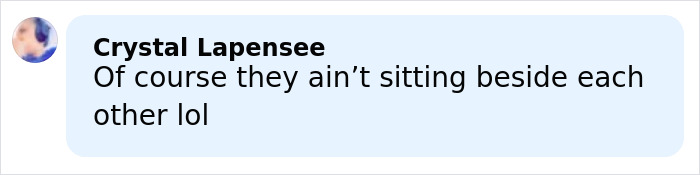Comment by Crystal Lapensee saying they aren’t sitting beside each other during Justin and Hailey Bieber’s Super Bowl tense moment.