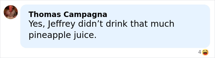 Comment from Thomas Campagna discussing Jeffrey and pineapple juice in a social media post about prison details. Comment from Thomas Campagna discussing Jeffrey and pineapple juice in a social media post about prison details.