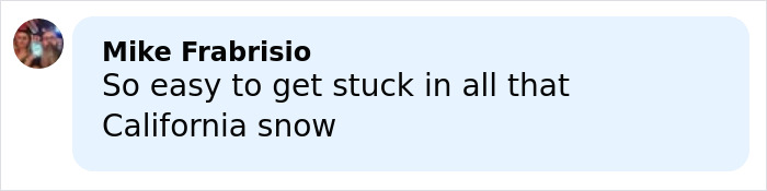 Mike Frabricio commenting about California snow in a casual social media post with a profile picture.