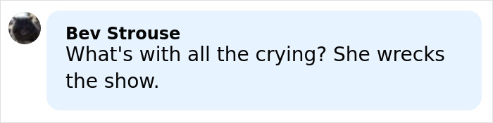 Comment by Bev Strouse criticizing a show, expressing frustration about crying and performance quality in a light blue speech bubble.