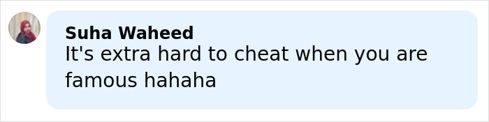 Person named Suha Waheed commenting that it's extra hard to cheat when someone is famous in a social media post.