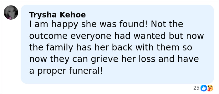 Comment expressing relief missing woman 24 located, family able to grieve and have a proper funeral after final call plea.