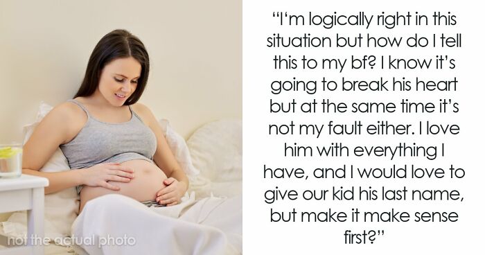 Pregnant GF Doesn’t Want To Use BF’s Random Last Name For Baby, Knows it Will Break His Heart