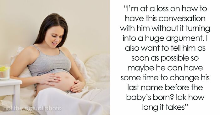 Pregnant GF Doesn’t Want To Use BF’s Random Last Name For Baby, Knows it Will Break His Heart