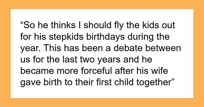 Man Moves Away And Remarries, Rages When Ex Refuses To Sponsor Flights For His New Kid’s Birthdays