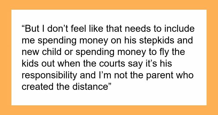 Man Moves Away And Remarries, Rages When Ex Refuses To Sponsor Flights For His New Kid’s Birthdays