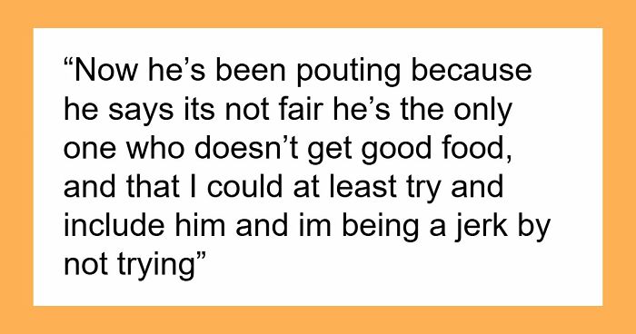 Frustrated Wife Vents, “Am I The Jerk For Making Myself Nice Meals And Not My Husband?”