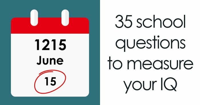 “Can You Still Pass School Today?”: Try These 35 Questions From Different Subjects - 35