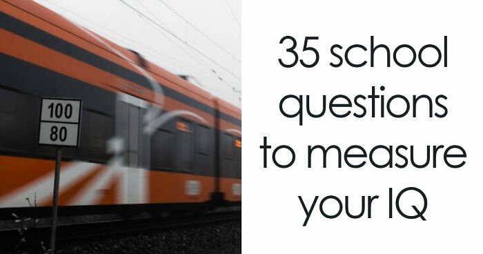 “Can You Still Pass School Today?”: Try These 35 Questions From Different Subjects - 42