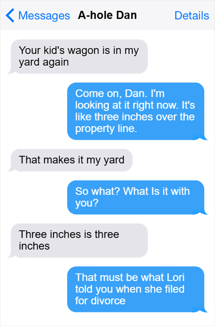 Text conversation screenshot showing a hilarious argument about property lines and a witty divorce comment.