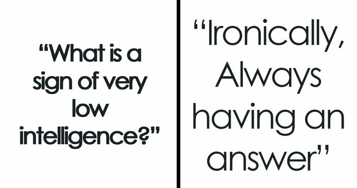 Only People With Low Intelligence Display These 41 Behaviors, According To Folks Online
