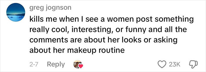 Screenshot of a social media comment discussing how women’s posts are often reduced to their looks and makeup, highlighting beauty standards. Screenshot of a social media comment discussing how women’s posts are often reduced to their looks and makeup, highlighting beauty standards.
