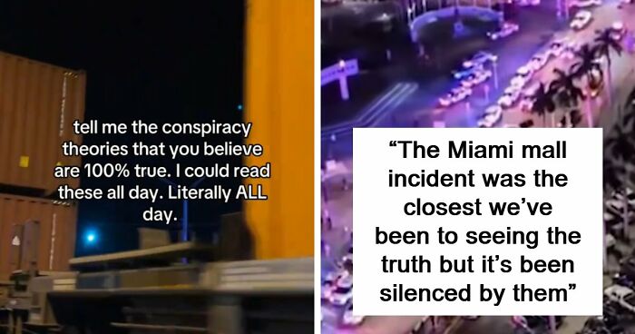 59 People Share Conspiracies They Believe, And It Gets Pretty Crazy