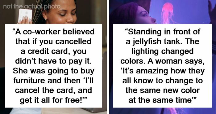 “What’s The Stupidest Thing You’ve Ever Heard Someone Say?” (69 Answers)