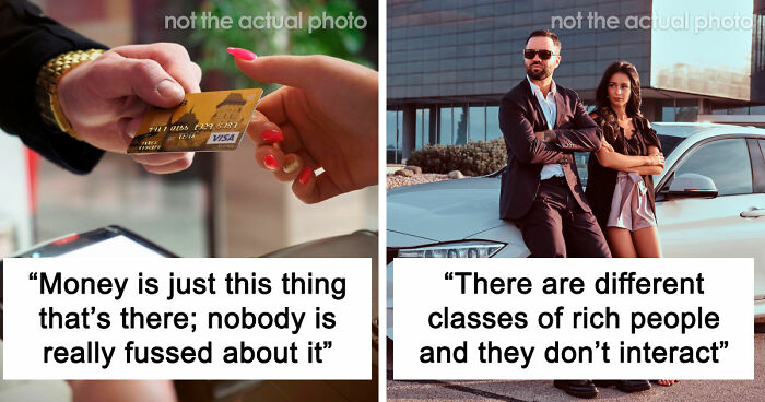 “They’re Not As Smart As You Might Think”: 54 People Reveal What Wealthy People Are Really Like