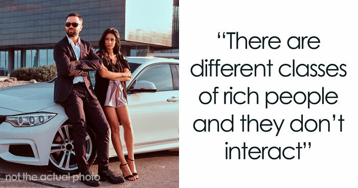54 People Share What Surprised Them Most After Hanging Out In Wealthy Circles