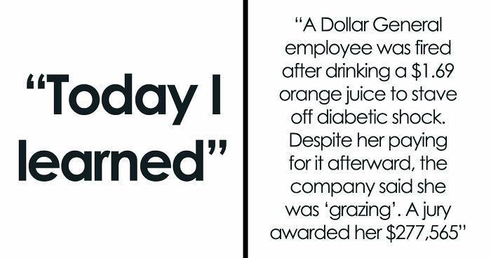 81 Enlightening Facts People Just Learned When They Were Today Years Old (New Facts)