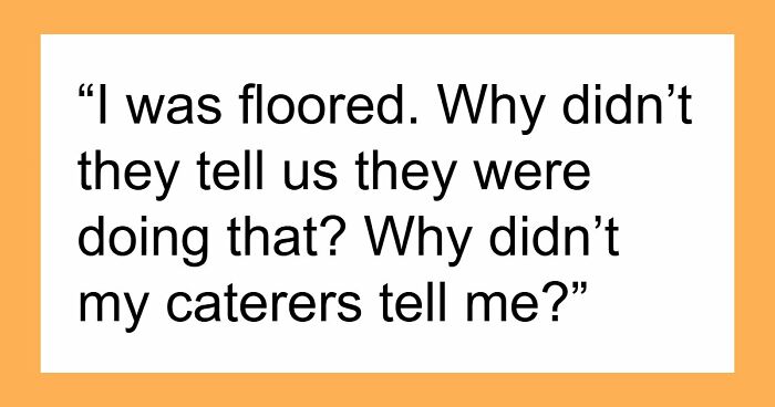 “I Was Floored”: Bride Shocked After Guests Reaches Out To Wedding Caterers Behind Her Back
