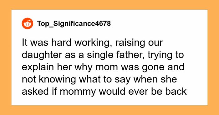 Mom Abandons Her Husband And Daughter, Shows Up 2 Years Later Expecting To Be A Family Again