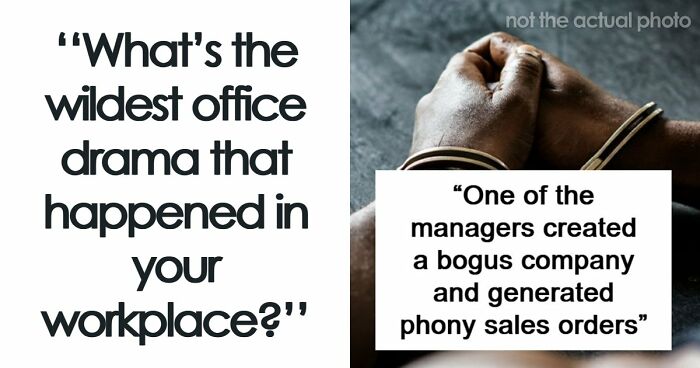 41 Of The Most Unhinged Workplace Incidents That Prove Your Job Is Not That Bad