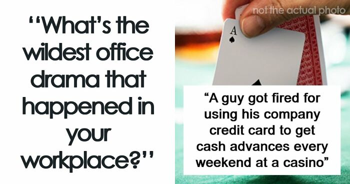 41 Of The Most Unhinged Workplace Incidents That Prove Your Job Is Not That Bad