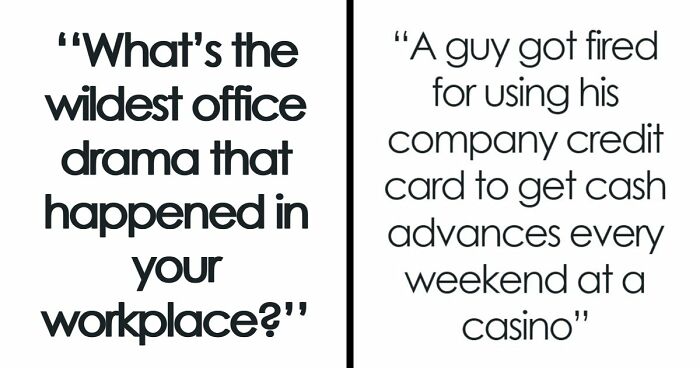 41 Of The Most Unhinged Workplace Incidents That Prove Your Job Is Not That Bad