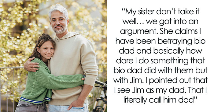 Teen Who Never Met Bio Dad Considers Stepdad Her “Real” Dad, Bio Sister Rages At Her Over It