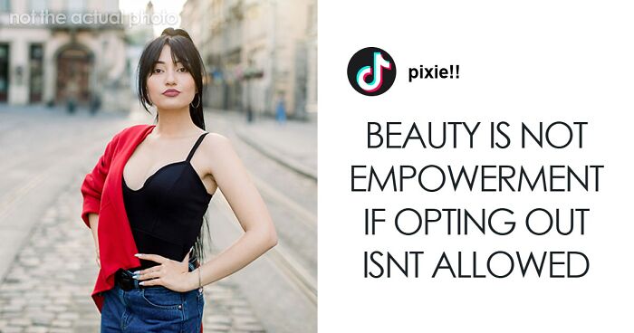 People Discuss How Beauty Standards For Women Are Used Against Them And Are Getting Harder To Achieve